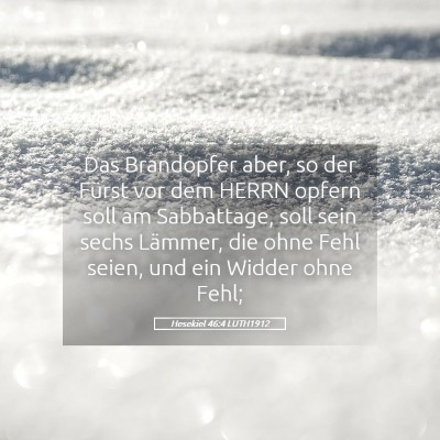 Picture 05 - Hesekiel 46:4 LUTH1912 - Das Brandopfer aber, so der Fürst vor dem HERRN - Bible Verse Picture