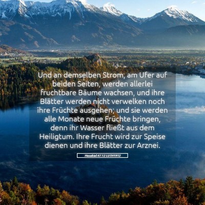 Picture 05 - Hesekiel 47:12 LUTH1912 - Und an demselben Strom, am Ufer auf beiden - Bible Verse Picture