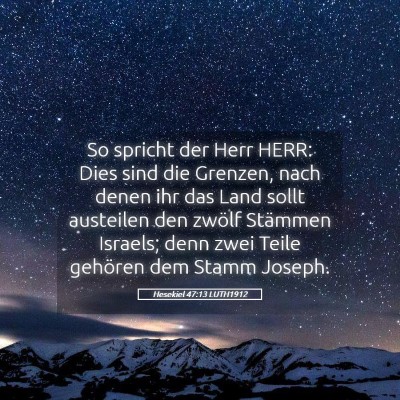 Picture 05 - Hesekiel 47:13 LUTH1912 - So spricht der Herr HERR: Dies sind die Grenzen, - Bible Verse Picture