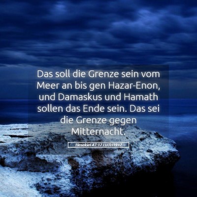 Picture 05 - Hesekiel 47:17 LUTH1912 - Das soll die Grenze sein vom Meer an bis gen - Bible Verse Picture