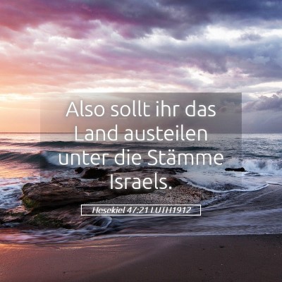 Picture 05 - Hesekiel 47:21 LUTH1912 - Also sollt ihr das Land austeilen unter die - Bible Verse Picture