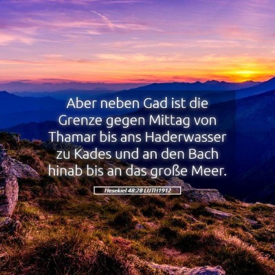 Picture 05 - Hesekiel 48:28 LUTH1912 - Aber neben Gad ist die Grenze gegen Mittag von - Bible Verse Picture