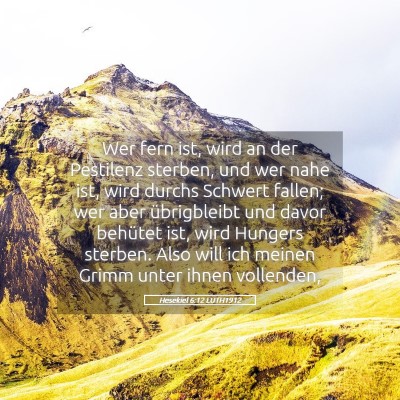 Picture 05 - Hesekiel 6:12 LUTH1912 - Wer fern ist, wird an der Pestilenz sterben, und - Bible Verse Picture