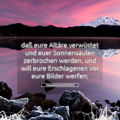 Picture 05 - Hesekiel 6:4 LUTH1912 - daß eure Altäre verwüstet und euer - Bible Verse Picture