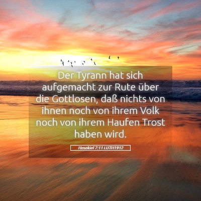 Picture 05 - Hesekiel 7:11 LUTH1912 - Der Tyrann hat sich aufgemacht zur Rute über die - Bible Verse Picture