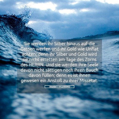 Picture 05 - Hesekiel 7:19 LUTH1912 - Sie werden ihr Silber hinaus auf die Gassen - Bible Verse Picture
