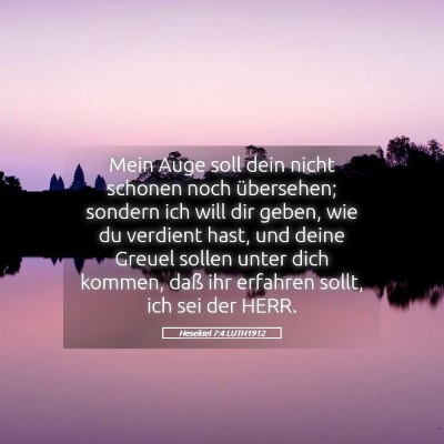 Picture 05 - Hesekiel 7:4 LUTH1912 - Mein Auge soll dein nicht schonen noch - Bible Verse Picture