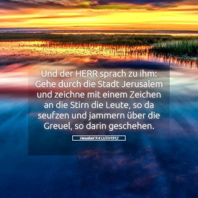 Picture 05 - Hesekiel 9:4 LUTH1912 - Und der HERR sprach zu ihm: Gehe durch die Stadt - Bible Verse Picture