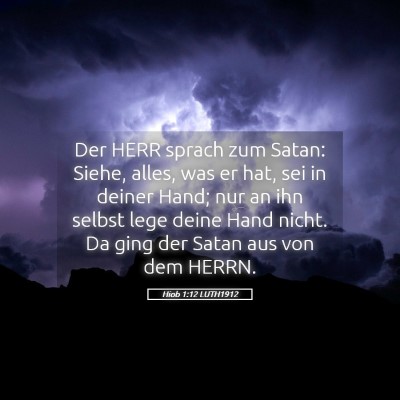 Picture 05 - Hiob 1:12 LUTH1912 - Der HERR sprach zum Satan: Siehe, alles, was er - Bible Verse Picture