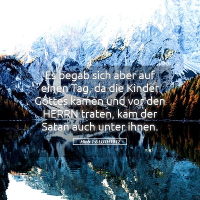 Picture 05 - Hiob 1:6 LUTH1912 - Es begab sich aber auf einen Tag, da die Kinder - Bible Verse Picture