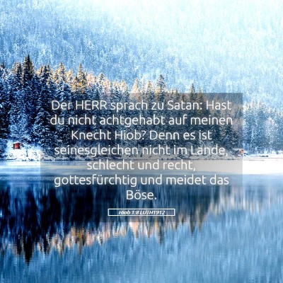 Picture 05 - Hiob 1:8 LUTH1912 - Der HERR sprach zu Satan: Hast du nicht - Bible Verse Picture