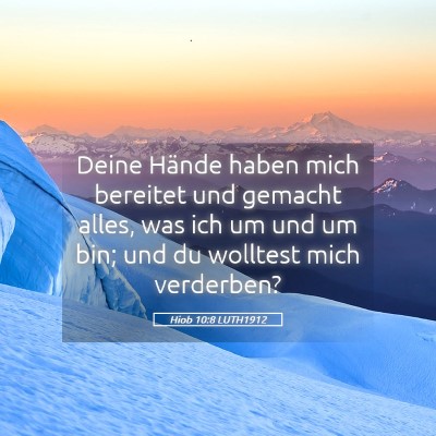 Picture 05 - Hiob 10:8 LUTH1912 - Deine Hände haben mich bereitet und gemacht - Bible Verse Picture