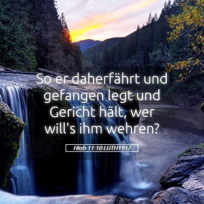 Picture 05 - Hiob 11:10 LUTH1912 - So er daherfährt und gefangen legt und Gericht - Bible Verse Picture