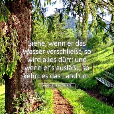 Picture 05 - Hiob 12:15 LUTH1912 - Siehe, wenn er das Wasser verschließt, so wird - Bible Verse Picture