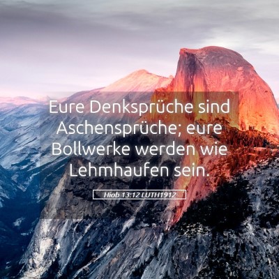Picture 05 - Hiob 13:12 LUTH1912 - Eure Denksprüche sind Aschensprüche; eure - Bible Verse Picture