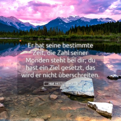 Picture 05 - Hiob 14:5 LUTH1912 - Er hat seine bestimmte Zeit, die Zahl seiner - Bible Verse Picture