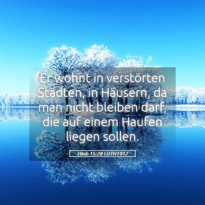 Picture 05 - Hiob 15:28 LUTH1912 - Er wohnt in verstörten Städten, in Häusern, da - Bible Verse Picture