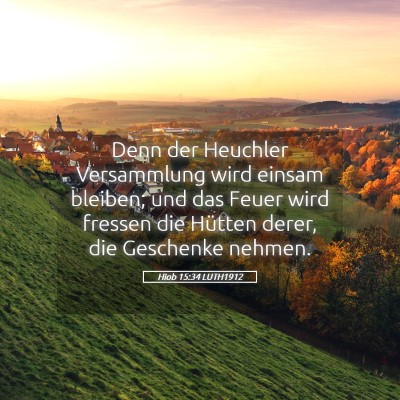 Picture 05 - Hiob 15:34 LUTH1912 - Denn der Heuchler Versammlung wird einsam - Bible Verse Picture