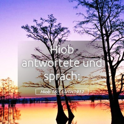Picture 05 - Hiob 16:1 LUTH1912 - Hiob antwortete und - Bible Verse Picture