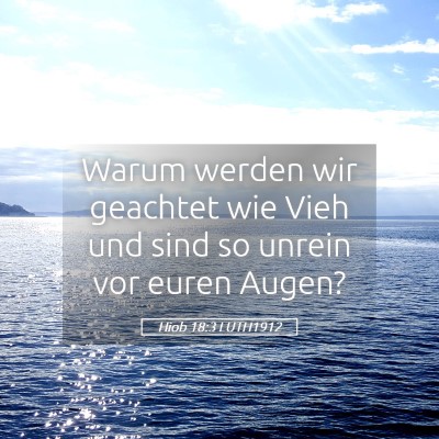 Picture 05 - Hiob 18:3 LUTH1912 - Warum werden wir geachtet wie Vieh und sind so - Bible Verse Picture