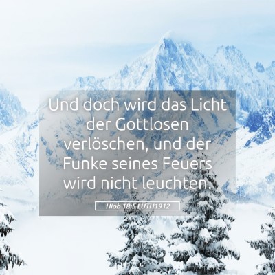 Picture 05 - Hiob 18:5 LUTH1912 - Und doch wird das Licht der Gottlosen - Bible Verse Picture