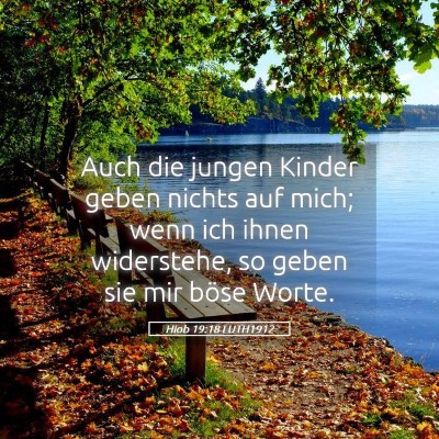 Picture 05 - Hiob 19:18 LUTH1912 - Auch die jungen Kinder geben nichts auf mich; - Bible Verse Picture