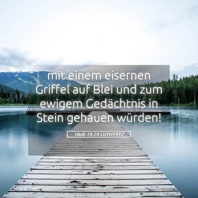 Picture 05 - Hiob 19:24 LUTH1912 - mit einem eisernen Griffel auf Blei und zum - Bible Verse Picture