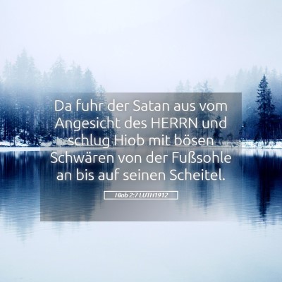 Picture 05 - Hiob 2:7 LUTH1912 - Da fuhr der Satan aus vom Angesicht des HERRN und - Bible Verse Picture