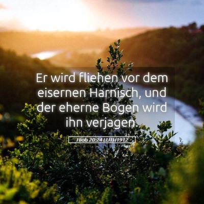 Picture 05 - Hiob 20:24 LUTH1912 - Er wird fliehen vor dem eisernen Harnisch, und - Bible Verse Picture