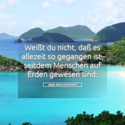 Picture 05 - Hiob 20:4 LUTH1912 - Weißt du nicht, daß es allezeit so gegangen - Bible Verse Picture