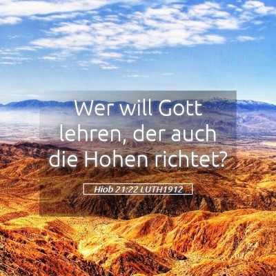 Picture 05 - Hiob 21:22 LUTH1912 - Wer will Gott lehren, der auch die Hohen - Bible Verse Picture