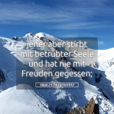 Picture 05 - Hiob 21:25 LUTH1912 - jener aber stirbt mit betrübter Seele und hat - Bible Verse Picture