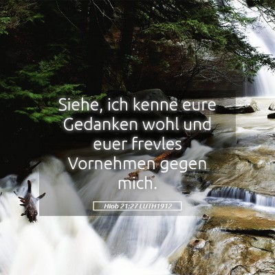 Picture 05 - Hiob 21:27 LUTH1912 - Siehe, ich kenne eure Gedanken wohl und euer - Bible Verse Picture