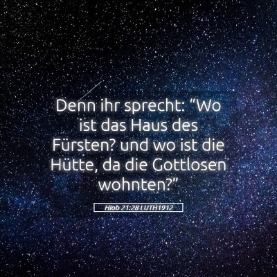 Picture 05 - Hiob 21:28 LUTH1912 - Denn ihr sprecht: “Wo ist das Haus des - Bible Verse Picture
