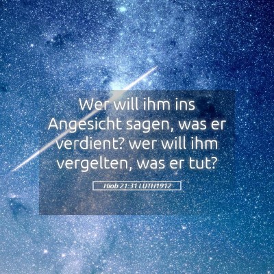 Picture 05 - Hiob 21:31 LUTH1912 - Wer will ihm ins Angesicht sagen, was er - Bible Verse Picture