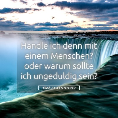 Picture 05 - Hiob 21:4 LUTH1912 - Handle ich denn mit einem Menschen? oder warum - Bible Verse Picture