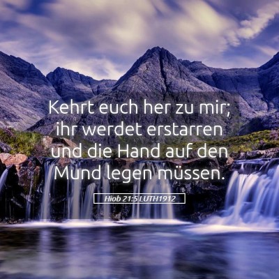 Picture 05 - Hiob 21:5 LUTH1912 - Kehrt euch her zu mir; ihr werdet erstarren und - Bible Verse Picture