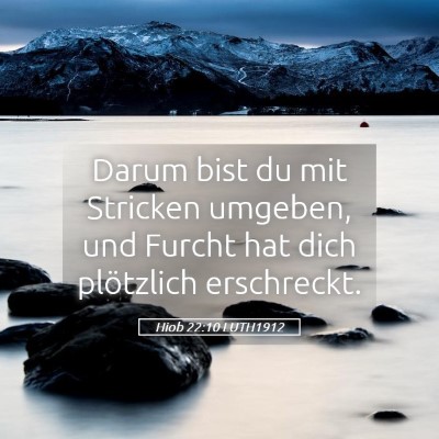 Picture 05 - Hiob 22:10 LUTH1912 - Darum bist du mit Stricken umgeben, und Furcht - Bible Verse Picture