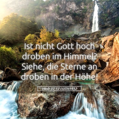 Picture 05 - Hiob 22:12 LUTH1912 - Ist nicht Gott hoch droben im Himmel? Siehe, die - Bible Verse Picture