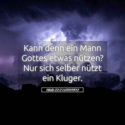 Picture 05 - Hiob 22:2 LUTH1912 - Kann denn ein Mann Gottes etwas nützen? Nur sich - Bible Verse Picture