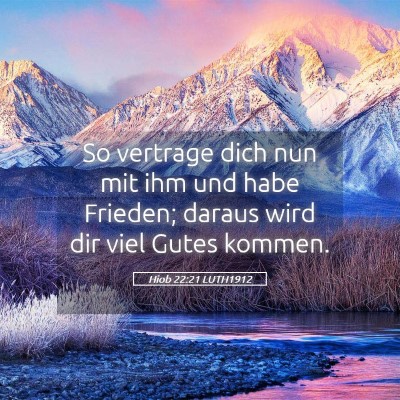 Picture 05 - Hiob 22:21 LUTH1912 - So vertrage dich nun mit ihm und habe Frieden; - Bible Verse Picture