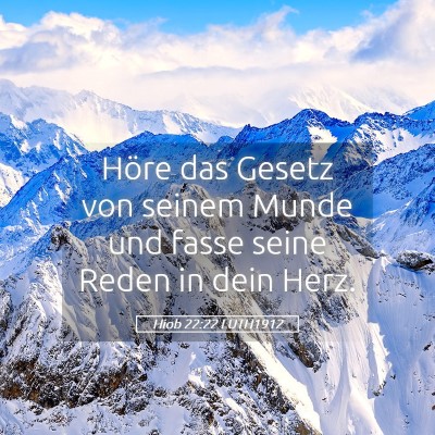 Picture 05 - Hiob 22:22 LUTH1912 - Höre das Gesetz von seinem Munde und fasse seine - Bible Verse Picture