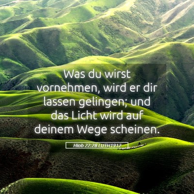 Picture 05 - Hiob 22:28 LUTH1912 - Was du wirst vornehmen, wird er dir lassen - Bible Verse Picture