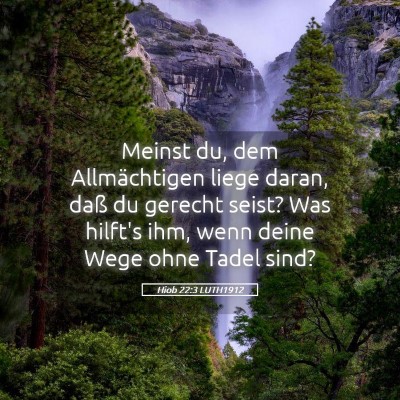 Picture 05 - Hiob 22:3 LUTH1912 - Meinst du, dem Allmächtigen liege daran, daß du - Bible Verse Picture