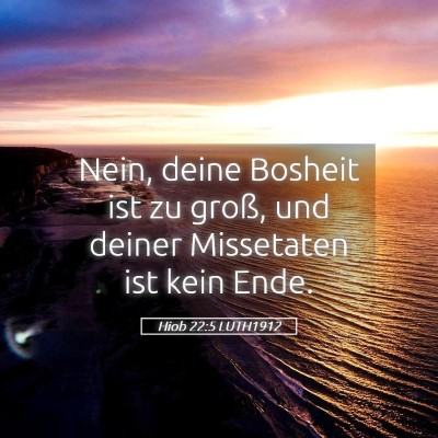 Picture 05 - Hiob 22:5 LUTH1912 - Nein, deine Bosheit ist zu groß, und deiner - Bible Verse Picture