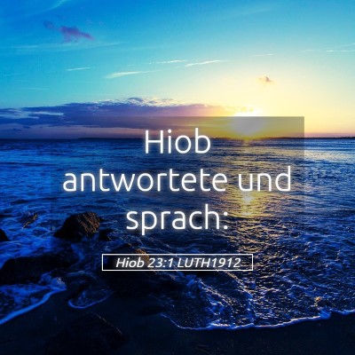 Picture 05 - Hiob 23:1 LUTH1912 - Hiob antwortete und - Bible Verse Picture