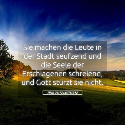 Picture 05 - Hiob 24:12 LUTH1912 - Sie machen die Leute in der Stadt seufzend und - Bible Verse Picture