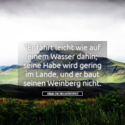 Picture 05 - Hiob 24:18 LUTH1912 - “Er fährt leicht wie auf einem Wasser dahin; - Bible Verse Picture