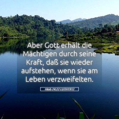 Picture 05 - Hiob 24:22 LUTH1912 - Aber Gott erhält die Mächtigen durch seine - Bible Verse Picture