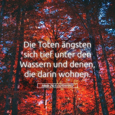 Picture 05 - Hiob 26:5 LUTH1912 - Die Toten ängsten sich tief unter den Wassern - Bible Verse Picture